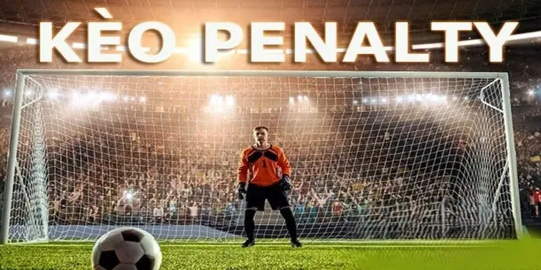 Cách Chơi Kèo Penalty Chuẩn Xác Hiểu Luật Thưởng Phạt Và Chiến Thuật Đặt Cược Hiệu Quả