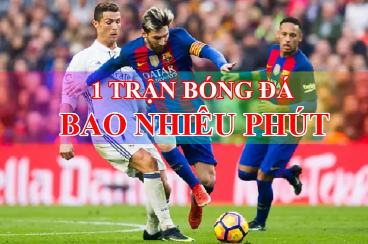 Thời Gian Trận Đấu Bóng Đá Chuẩn Quy Định Theo Từng Cấp Độ Thi Đấu